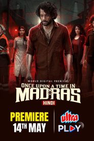Once Upon a Time in Madras (2024) Hindi Dubbed ORG UPlay WEB-DL Esub 1080p – 720p – 480p Download & Online Watch