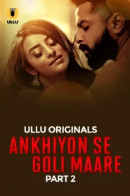 [18+] Ankhiyon Se Goli Maare Part 1/2 (2025) S01 Hindi Ullu WEB-DL 1080p – 720p – 480p Download & Online Watch