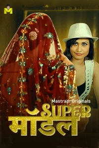 [18+] Super Model (2025) S01 Hindi Mastram WEB-DL 1080p – 720p – 480p Download & Online Watch
